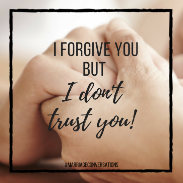 marriageconversations-i forgive you but I dont trust you